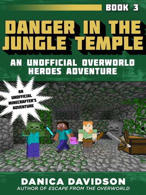 Title details for Danger in the Jungle Temple: an Unofficial Overworld Heroes Adventure, Book Three by Danica Davidson - Available